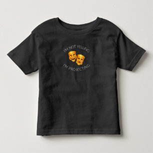 Im Not Yelling I'm Projecting Actress Actor Masks Toddler T-Shirt