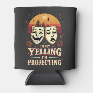 I'm Not Yelling I'm Projecting Retro Theatre Can Cooler