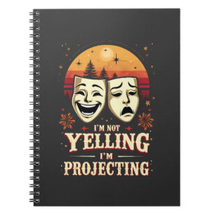 I'm Not Yelling I'm Projecting Retro Theatre  Notebook