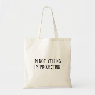 I'm not yelling I'm projecting tote bag