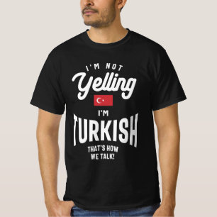 I'm not yelling I'm Turkish Funny Turkish Pride T-Shirt