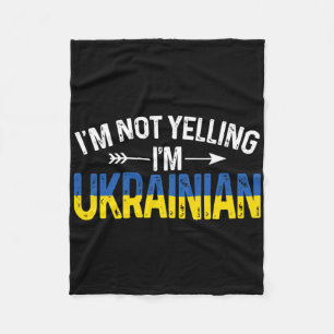 I'm Not Yelling I'm Ukrainian Funny Ukraine Joke Fleece Blanket