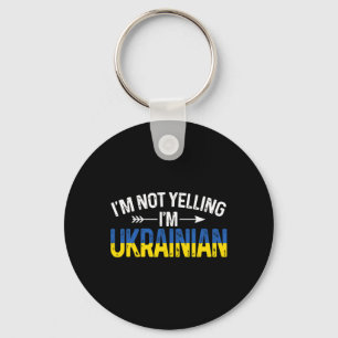 I'm Not Yelling I'm Ukrainian Funny Ukraine Joke Key Ring