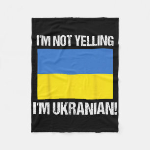 I'm Not Yelling I'm Ukrainian International Flag U Fleece Blanket