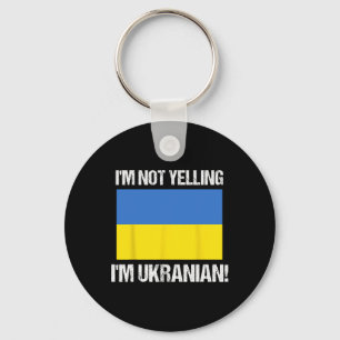 I'm Not Yelling I'm Ukrainian International Flag U Key Ring