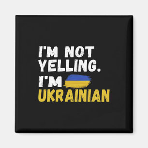 I'm Not Yelling Im Ukrainian It's In My Dna Ukrain Magnet