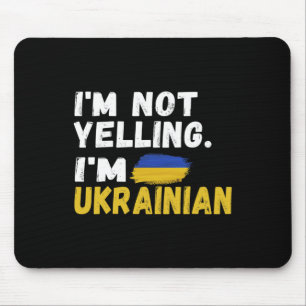 I'm Not Yelling Im Ukrainian It's In My Dna Ukrain Mouse Pad