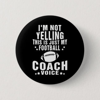 I'm Not Yelling Just My Football Coach Voice 6 Cm Round Badge