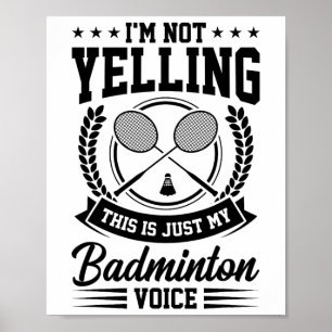 I'm Not Yelling This Is Just My Badminton Voice Cr Poster