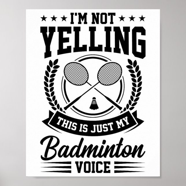 I'm Not Yelling This Is Just My Badminton Voice Cr Poster (Front)