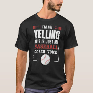I'm Not Yelling This is Just my Baseball Coach Voi T-Shirt