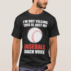 I'm Not Yelling This Is Just My Baseball Coach Voi T-Shirt