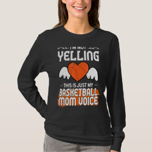 Im Not Yelling This Is Just My Basketball Mum Voic T-Shirt