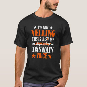 I'm Not Yelling This Is Just My Coxswain Voice, Cr T-Shirt