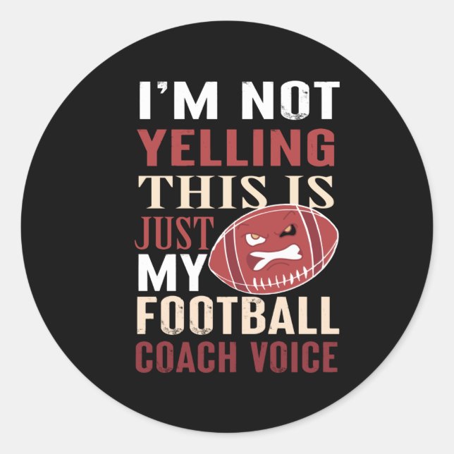 im not yelling this is just my football coach classic round sticker (Front)