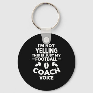 I'm Not Yelling This Is Just My Football Coach Voi Key Ring