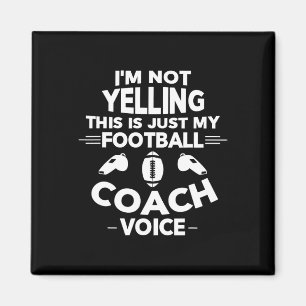I'm Not Yelling This Is Just My Football Coach Voi Magnet