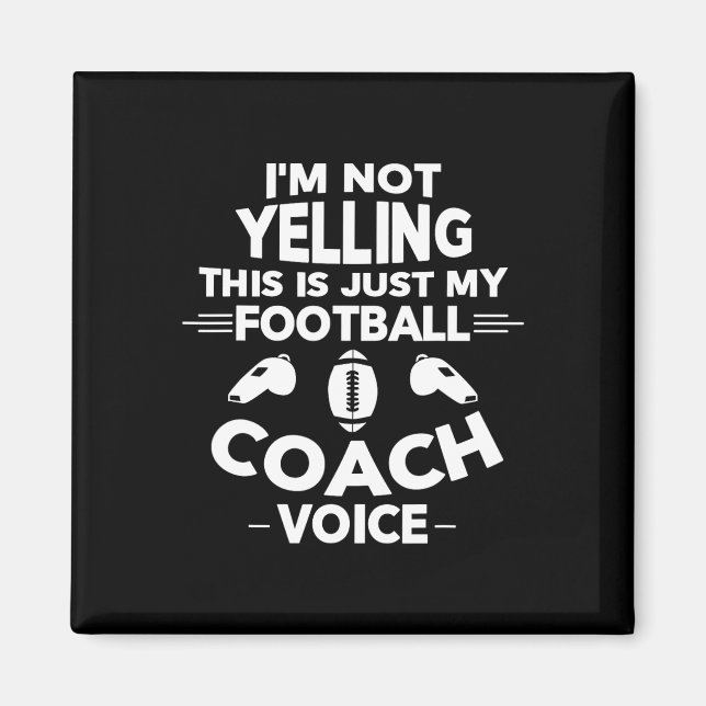 I'm Not Yelling This Is Just My Football Coach Voi Magnet (Front)