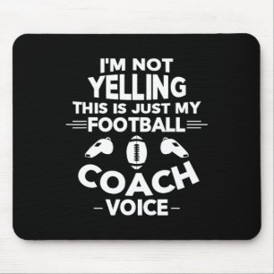I'm Not Yelling This Is Just My Football Coach Voi Mouse Pad
