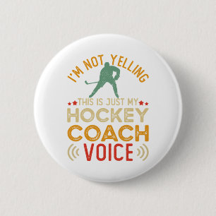 I'm Not Yelling This Is Just My Hockey Coach Voice 6 Cm Round Badge