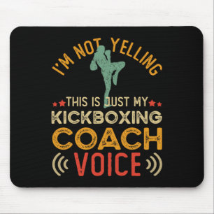 I'm Not Yelling This Is Just My Kickboxing Coach V Mouse Pad