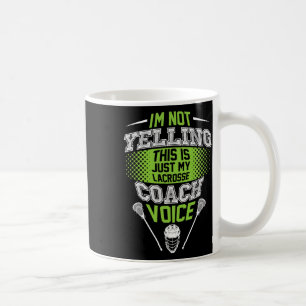 I'm Not Yelling This Is Just My Lacrosse Coach Voi Coffee Mug