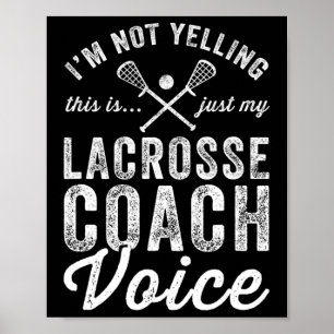 I'm Not Yelling This Is Just My Lacrosse Coach Voi Poster