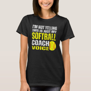 I'm Not Yelling This Is Just My Softball Coach Voi T-Shirt