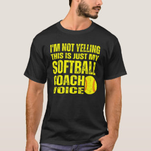 I'm Not Yelling This Is Just My Softball Coach Voi T-Shirt