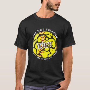 I'm Not Yelling This Is Just My Softball Coach Voi T-Shirt