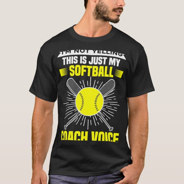 I'm Not Yelling This Is Just My Softball Coach Voi T-Shirt (Front)