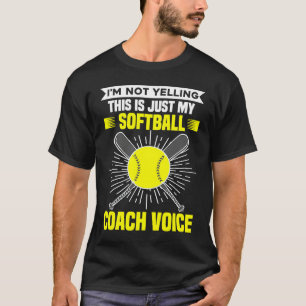 I'm Not Yelling This Is Just My Softball Coach Voi T-Shirt