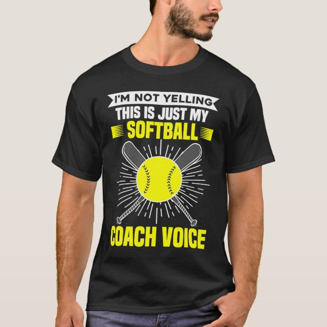 I'm Not Yelling This Is Just My Softball Coach Voi T-Shirt (Front)