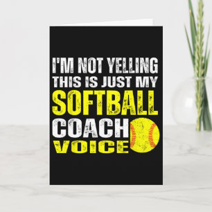 I'm Not Yelling This Is Just My Softll Coach Voice Card