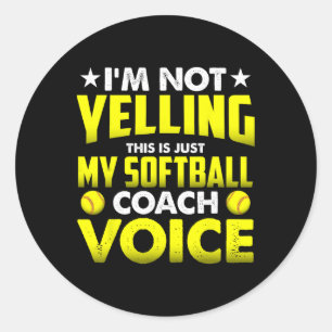 I'm Not Yelling This Is Just My Softll Coach Voice Classic Round Sticker