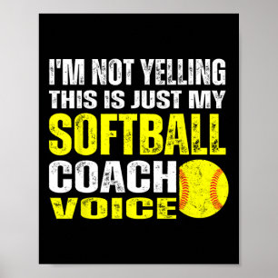 I'm Not Yelling This Is Just My Softll Coach Voice Poster