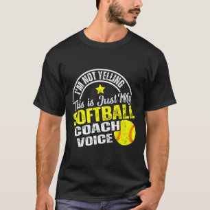 I'm Not Yelling This Is Just My Softll Coach Voice T-Shirt
