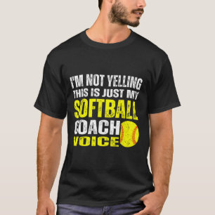 I'm Not Yelling This Is Just My Softll Coach Voice T-Shirt