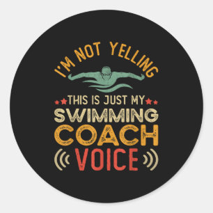 Im Not Yelling This Is Just My Swimming Coach Voic Classic Round Sticker
