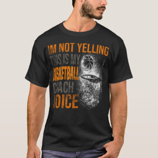 Im Not Yelling This Is My Basketball Coach Voicefu T-Shirt