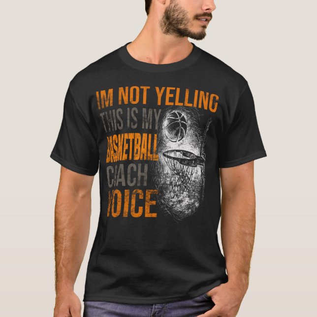 Im Not Yelling This Is My Basketball Coach Voicefu T-Shirt (Front)