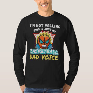 Im Not Yelling This Is My Basketball Dad Voice Hoo T-Shirt
