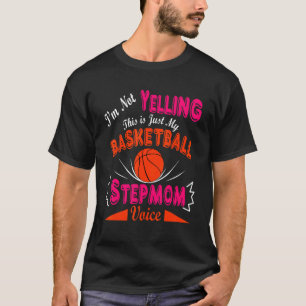 I'm Not Yelling This Is My Basketball Stepmom Voic T-Shirt