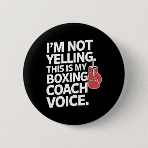 I'm Not Yelling This Is My Boxing Coach Voice 6 Cm Round Badge