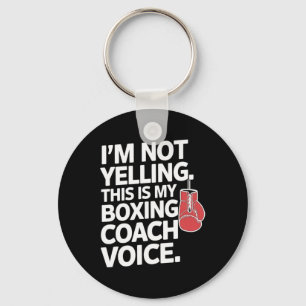 I'm Not Yelling This Is My Boxing Coach Voice Key Ring