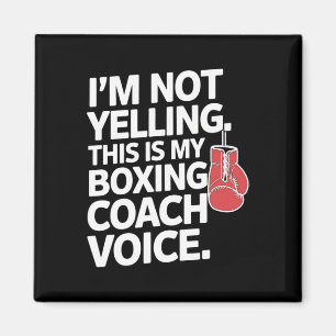 I'm Not Yelling This Is My Boxing Coach Voice Magnet
