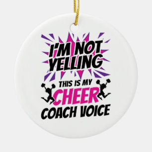 I'm Not Yelling This Is My Cheer Coach Voice Ceramic Ornament