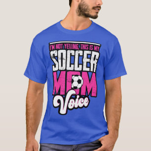 Im Not Yelling This Is My Mum Voice T-Shirt