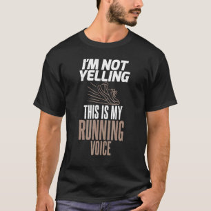 Im Not Yelling This Is My Running Voice Marathon R T-Shirt