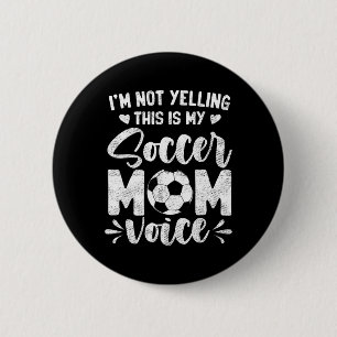 I'm Not Yelling This Is My Soccer Mum Voice Mother 6 Cm Round Badge